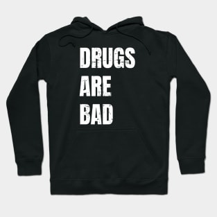 Drugs Are Bad Hoodie